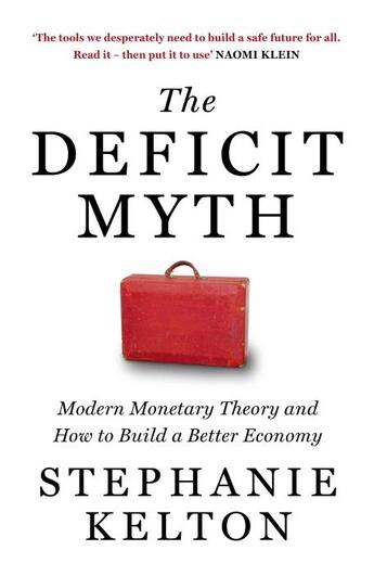 Couverture du livre « THE DEFICIT MYTH - MODERN MONETARY THEORY AND THE BIRTH OF THE PEOPLE''S ECONOMY » de Stephanie Kelton aux éditions John Murray