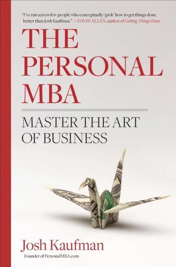 Couverture du livre « THE PERSONAL MBA - A WORLD-CLASS BUSINESS EDUCATION IN A SINGLE VOLUME » de Josh Kaufman aux éditions Portfolio