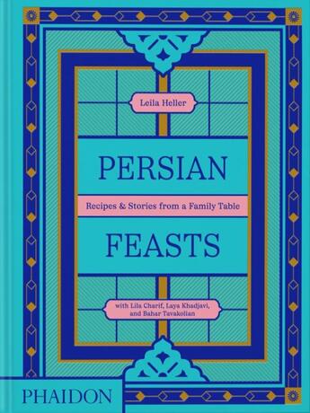 Couverture du livre « Persian feasts - recipes & stories from a family table » de Taghinia/Heller aux éditions Phaidon Press