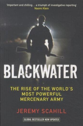 Couverture du livre « BLACKWATER - THE RISE OF THE WORLD''S MOST POWERFUL MERCENARY ARMY » de Jeremy Scahill aux éditions Serpent's Tail