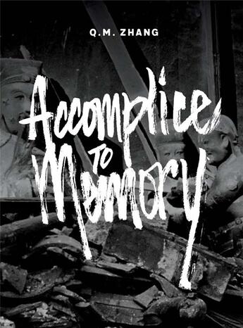 Couverture du livre « Accomplice to memory » de Q. M. Zhang aux éditions Dap Artbook