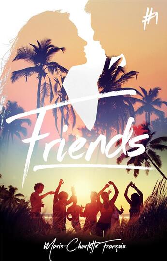 Couverture du livre « Friends t.1 » de Marie-Charlotte Francois aux éditions Hachette Romans