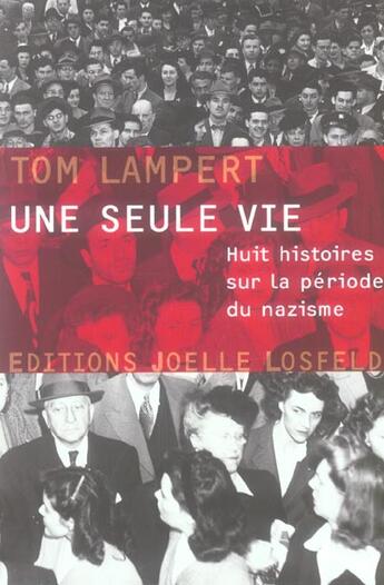 Couverture du livre « Une seule vie - huit histoires sur la periode du nazisme » de Tom Lampert aux éditions Joelle Losfeld