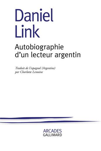 Couverture du livre « Autobiographie d'un lecteur argentin » de Daniel Link aux éditions Gallimard