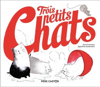 Couverture du livre « Trois petits chats » de Anne Fronsacq et Eglantine Ceulemans aux éditions Pere Castor