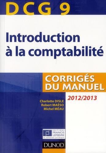 Couverture du livre « DCG 9 ; introduction à la comptabilité ; corrigés du manuel (4e édition) » de Charlotte Disle et Robert Maeso et Michel Meau aux éditions Dunod