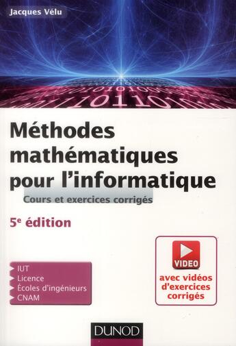 Couverture du livre « Méthodes mathématiques pour l'informatique ; cours et exercices corrigés (5e e édition) » de Jacques Velu aux éditions Dunod