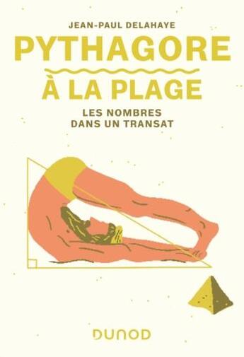 Couverture du livre « Pythagore à la plage : les nombres dans un transat » de Jean-Paul Delahaye aux éditions Dunod