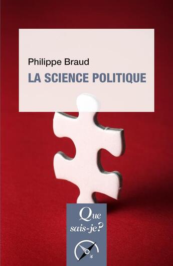 Couverture du livre « La science politique (12e édition) » de Philippe Braud aux éditions Que Sais-je ?