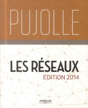 Couverture du livre « Les réseaux (édition 2014) » de Guy Pujolle aux éditions Eyrolles