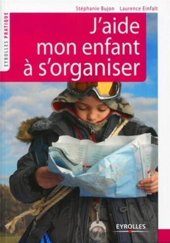 Couverture du livre « J'aide mon enfant à s'organiser » de Stephanie Bujon et Laurence Einfalt aux éditions Eyrolles