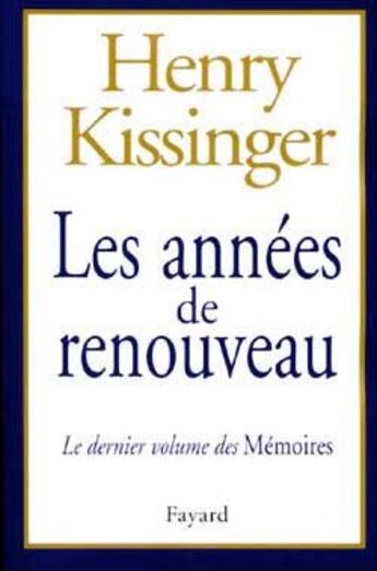 Couverture du livre « Les années de renouveau » de Henry Kissinger aux éditions Fayard