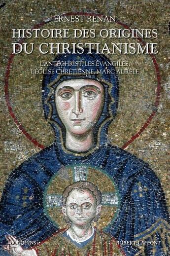 Couverture du livre « Histoire des origines du christianisme t.2 ; l'antéchrist, les évangiles, l'église chrétienne, Marc-Aurèle » de Ernest Renan aux éditions Bouquins