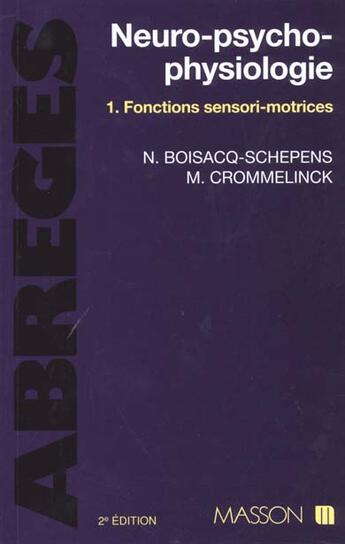 Couverture du livre « Abrege De Neuro-Psycho- Physiologie T.1 Fonctions Sensori-Motrices » de Boisacq-Schepens et Crommelinck aux éditions Elsevier-masson