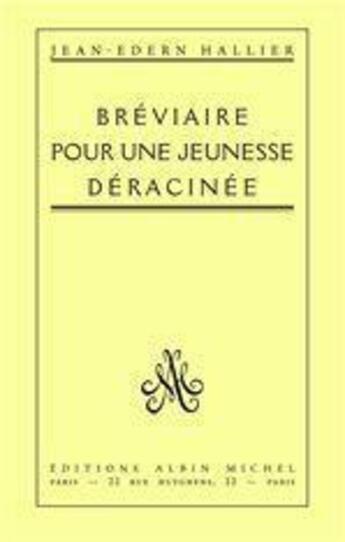 Couverture du livre « Breviaire pour une jeunesse deracinee » de Jean-Edern Hallier aux éditions Albin Michel