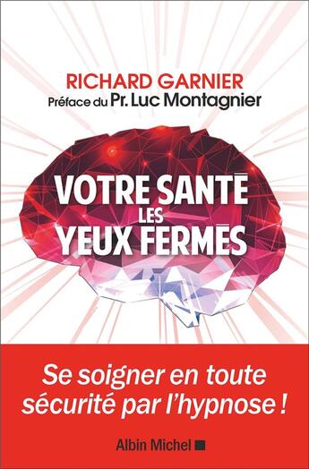 Couverture du livre « Votre santé les yeux fermés » de Richard Garnier aux éditions Albin Michel