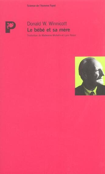 Couverture du livre « Le bebe et sa mere » de Donald Woods Winnicott aux éditions Payot