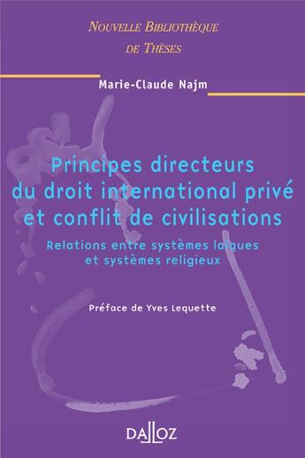 Couverture du livre « Principes directeurs du droit international privé et conflit de civilisations. Volume 49 - Relations entre systèmes laïques et systè » de Najm Marie-Claude aux éditions Dalloz