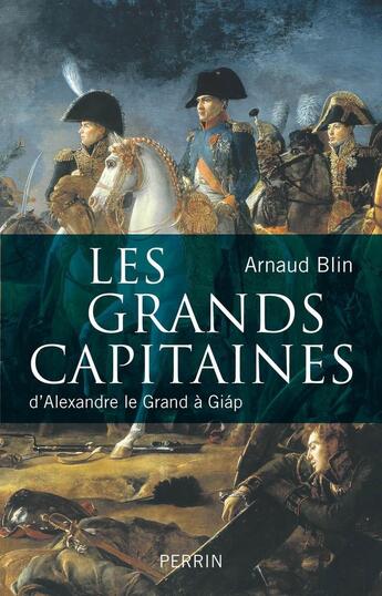 Couverture du livre « Les grands capitaines de l'Histoire » de Arnaud Blin aux éditions Perrin