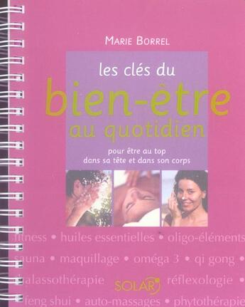 Couverture du livre « Les Cles Du Bien-Etre Au Quotidien » de Borrel Marie aux éditions Solar