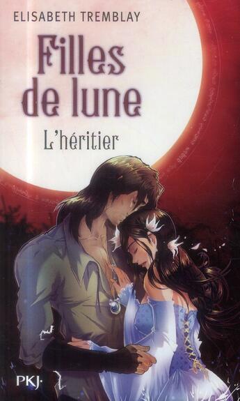 Couverture du livre « Filles de lune Tome 5 ; l'héritier » de Elisabeth Tremblay aux éditions Pocket Jeunesse