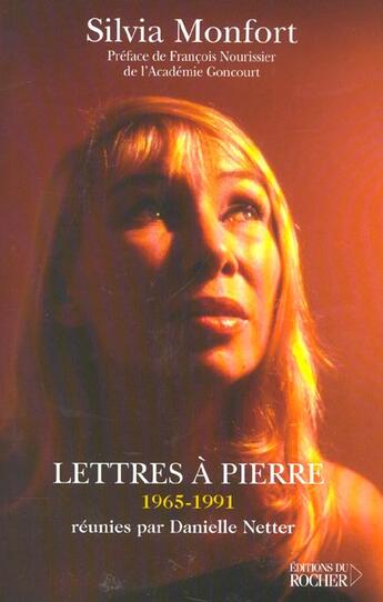 Couverture du livre « Lettres a pierre (1965-1991) reunies par danielle netter » de Silvia Monfort aux éditions Rocher