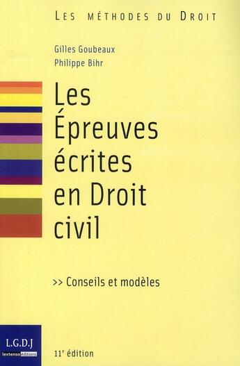 Couverture du livre « Les épreuves écrites en droit civil (11e édition) » de Philippe Bihr et Gilles Goubeaux aux éditions Lgdj