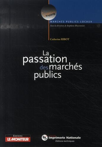 Couverture du livre « La passation des marchés publics » de Catherine Ribot aux éditions Le Moniteur