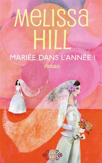 Couverture du livre « Mariée dans l'année ! » de Melissa Hill aux éditions J'ai Lu