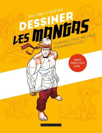 Couverture du livre « Dessiner les mangas : techniques étapes par étapes, personnages et effets » de Marc Powell et David Neal aux éditions Dessain Et Tolra