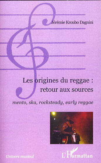 Couverture du livre « Les origines du reggae : retour aux sources ; mento, ska, rocksteady, early reggae » de Jeremie Kroubo Dagnini aux éditions L'harmattan