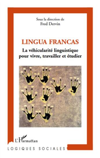 Couverture du livre « Lingua francas ; la véhicularité linguistique pour vivre travailler et étudier » de Fred Dervin aux éditions L'harmattan