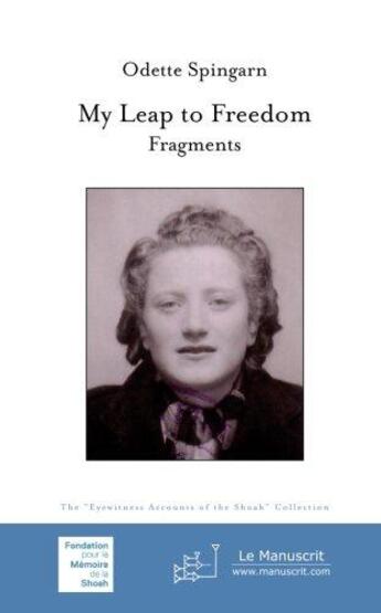 Couverture du livre « My leap to freedom ; fragments » de Odette Spingarn aux éditions Le Manuscrit