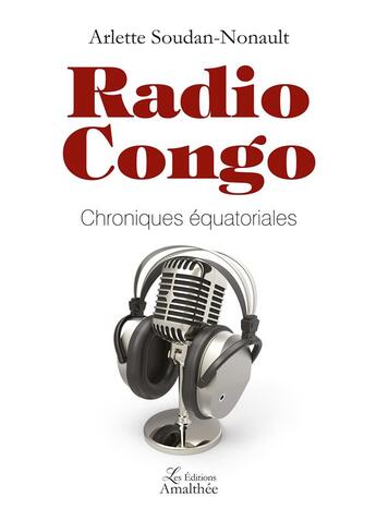 Couverture du livre « Radio Congo » de Arlette Soudan-Nonault aux éditions Amalthee