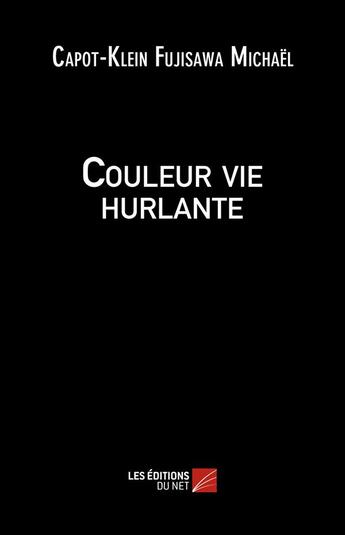 Couverture du livre « Couleur vie hurlante » de Capot-Klein Michael aux éditions Editions Du Net