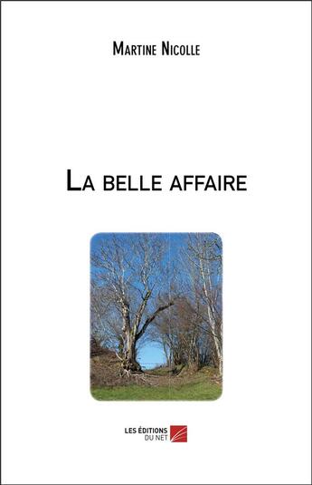 Couverture du livre « La belle affaire » de Martine Nicolle aux éditions Editions Du Net