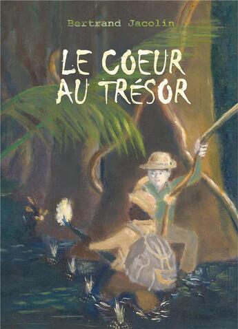 Couverture du livre « Le coeur au trésor » de Bertrand Jacolin aux éditions Books On Demand