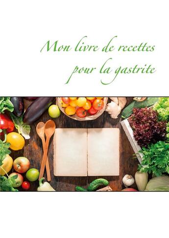 Couverture du livre « Mon livre de recettes pour la gastrite » de Cedric Menard aux éditions Books On Demand