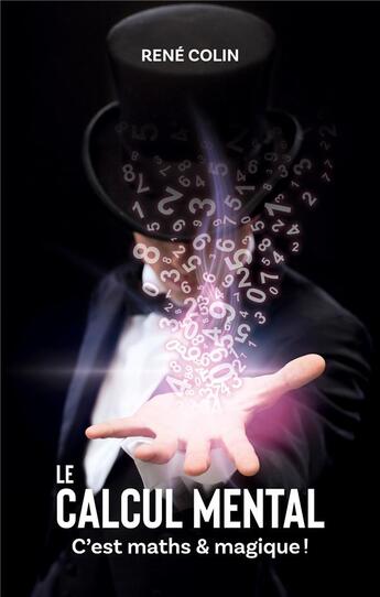 Couverture du livre « Le calcul mental : c'est maths & magique » de René Colin aux éditions Books On Demand