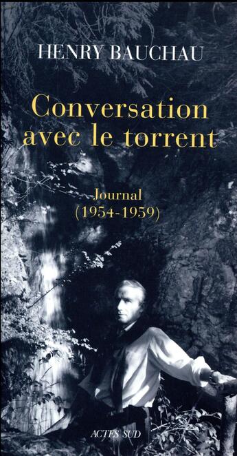 Couverture du livre « Conversation avec le torrent ; journal (1954-1959) » de Henry Bauchau aux éditions Actes Sud