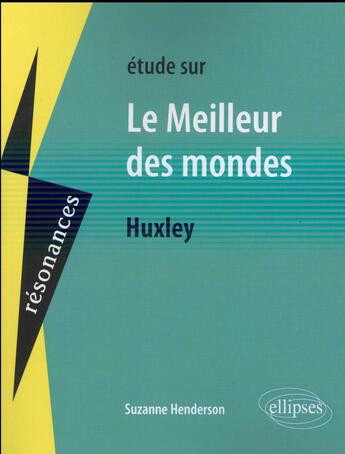 Couverture du livre « Huxley, le meilleur des mondes » de Suzanne Henderson aux éditions Ellipses