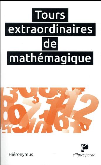 Couverture du livre « Tours extraordinaires de mathémagique » de Hieronymus aux éditions Ellipses