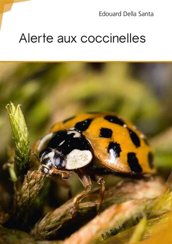 Couverture du livre « Alerte aux coccinelles » de Edouard Della Santa aux éditions Publibook