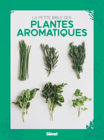 Couverture du livre « La petite bible des plantes aromatiques » de  aux éditions Glenat