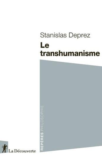 Couverture du livre « Le transhumanisme » de Stanislas Deprez aux éditions La Decouverte