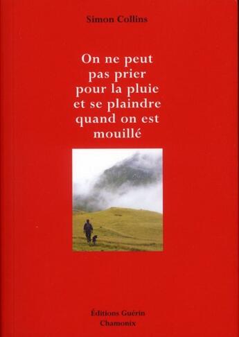 Couverture du livre « On ne peut pas prier pour la pluie et se plaindre quand on est mouillé » de Simon Collin aux éditions Guerin