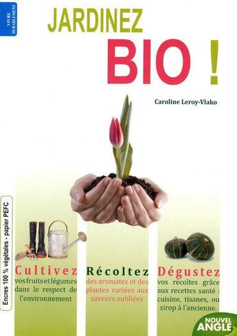 Couverture du livre « Jardinez bio » de Caroline Leroy-Vlako aux éditions Nouvel Angle