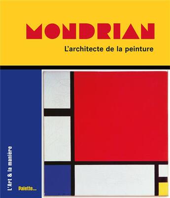 Couverture du livre « Mondrian, l'architecte de la peinture » de Nicolas Martin aux éditions Palette