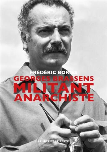 Couverture du livre « Georges Brassens, militant anarchiste » de Frederic Bories aux éditions Le Mot Et Le Reste