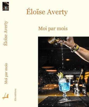 Couverture du livre « Moi par mois » de Eloïse Averty aux éditions Ella Editions